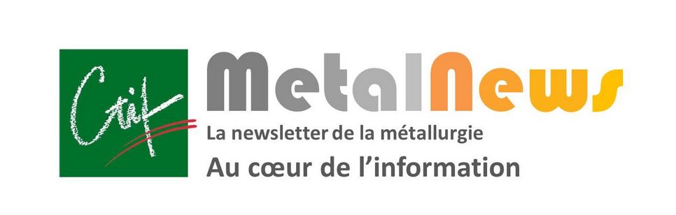 CTIF METAL NEWS - Métallurgie - Outillages - Aciers - Aluminium